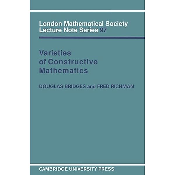 Varieties of Constructive Mathematics, Douglas Bridges