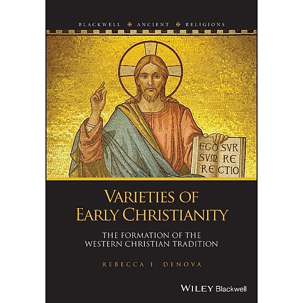 Varieties of Early Christianity / Blackwell Ancient Religions, Rebecca I. Denova