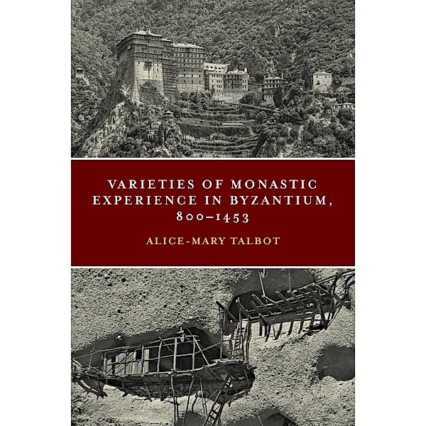 Varieties of Monastic Experience in Byzantium, 800-1453 / Conway Lectures in Medieval Studies, Alice-Mary Talbot