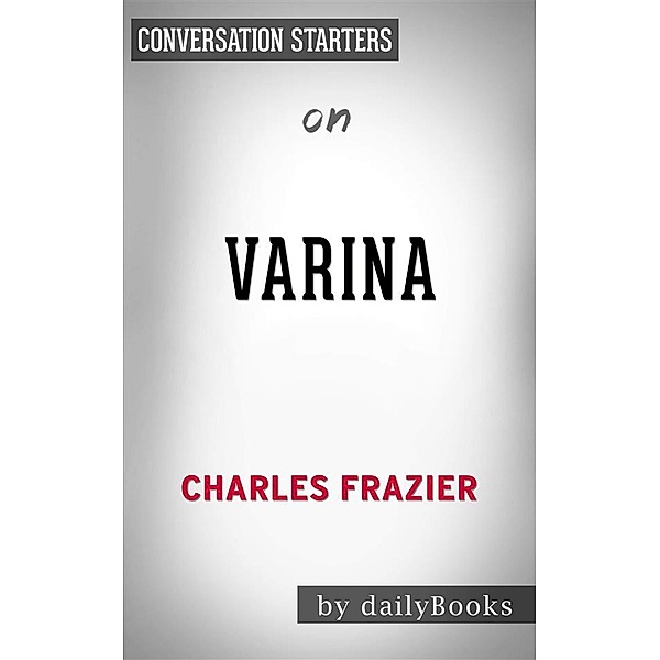 Varina: by Charles Frazier | Conversation Starters, Daily Books