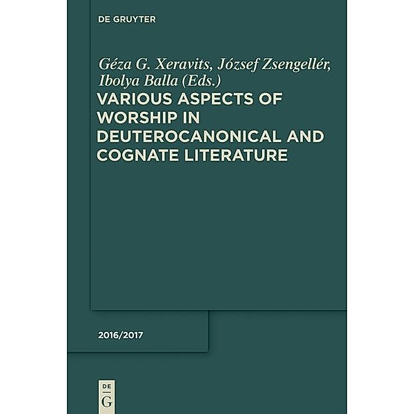 Various Aspects of Worship in Deuterocanonical and Cognate Literature / Deuterocanonical and Cognate Literature Studies