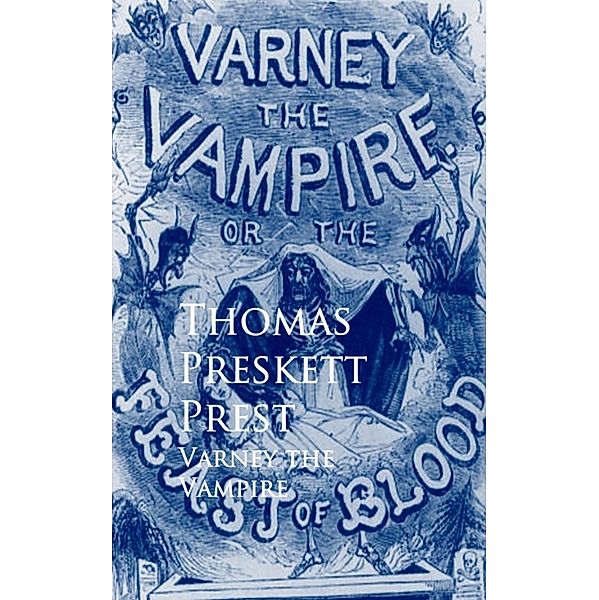 Varney the Vampire, Thomas Preskett Prest