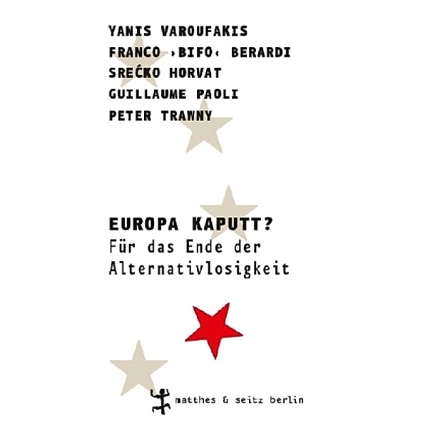 Varoufakis, Y: Europa kaputt?, Peter Trawny, Franco »Bifo« Berardi, Guillaume Paoli, Yanis Varoufakis, Srecko Horvat