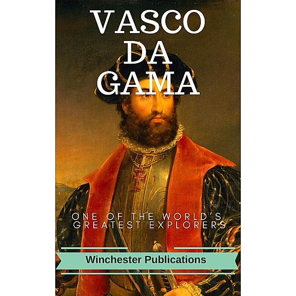 Vasco-Da-Gama: One of the World's Greatest Explorers (Illustrated), Ram Das