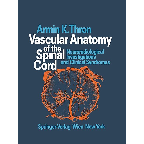 Vascular Anatomy of the Spinal Cord, Armin K. Thron