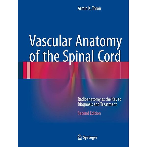 Vascular Anatomy of the Spinal Cord, Armin K. Thron