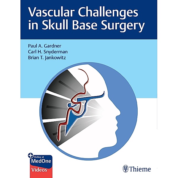 Vascular Challenges in Skull Base Surgery, Paul Gardner, Carl Snyderman, Brian Jankowitz
