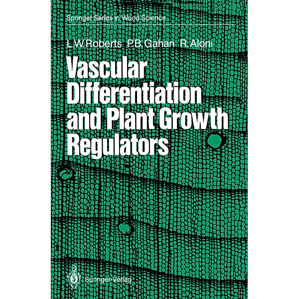 Vascular Differentiation and Plant Growth Regulators, Lorin W. Roberts, Peter B. Gahan, Roni Aloni