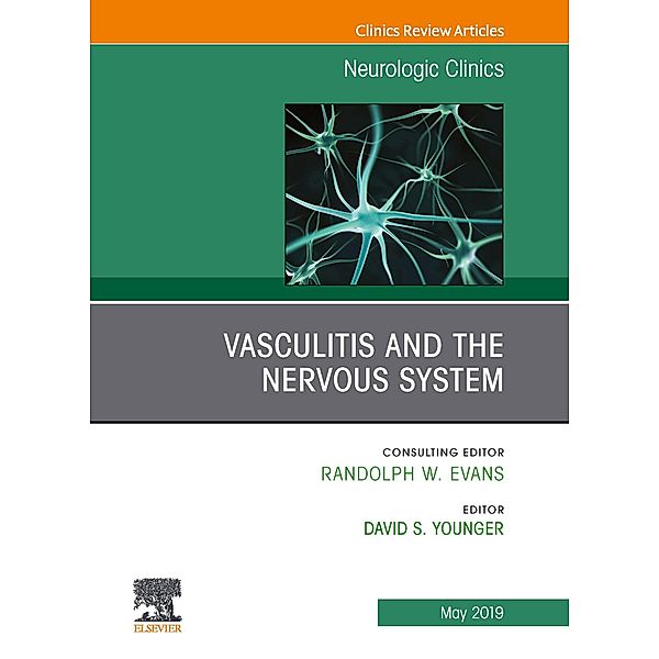 Vasculitis and the Nervous System, An Issue of Neurologic Clinics, Ebook, David S. Younger