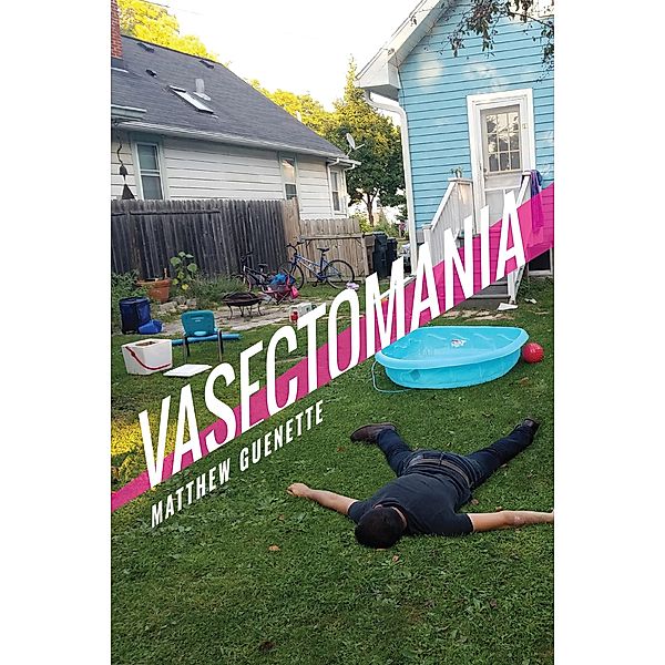 Vasectomania / Akron Series in Poetry, Matthew Guenette