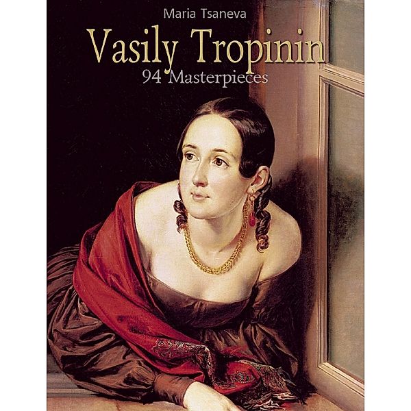 Vasily Tropinin: 94 Masterpieces, Maria Tsaneva