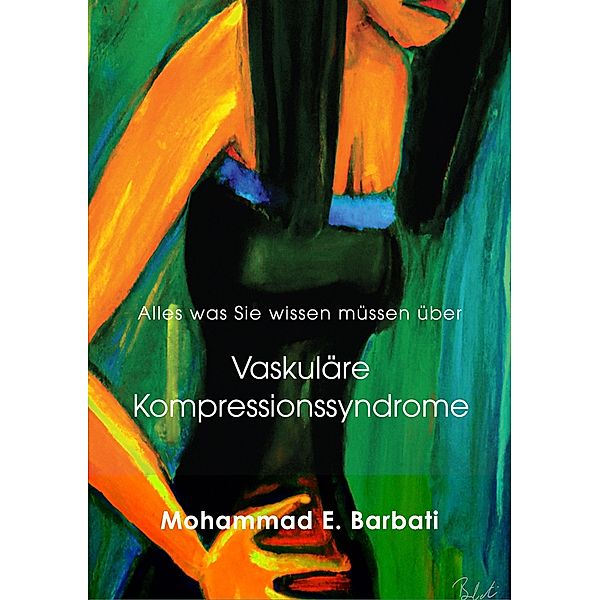 Vaskuläre Kompressionssyndrome - Was Sie wissen müssen, Mohammad E. Barbati