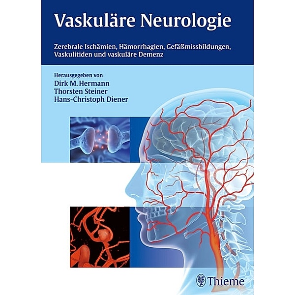 Vaskuläre Neurologie, Dirk M. Hermann, Thorsten Steiner, Hans-Christoph Diener
