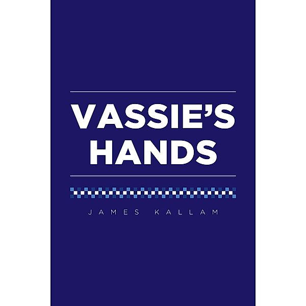 Vassie's Hands / Covenant Books, Inc., James Kallam
