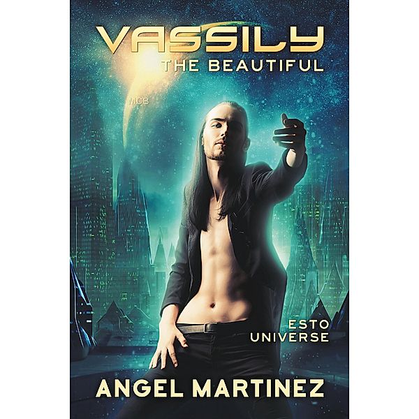 Vassily the Beautiful (ESTO Universe, #4) / ESTO Universe, Angel Martinez