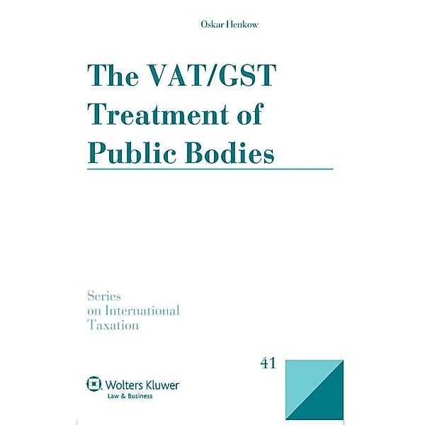 VAT/GST Treatment of Public Bodies / Series on International Taxation, Oskar Henkow