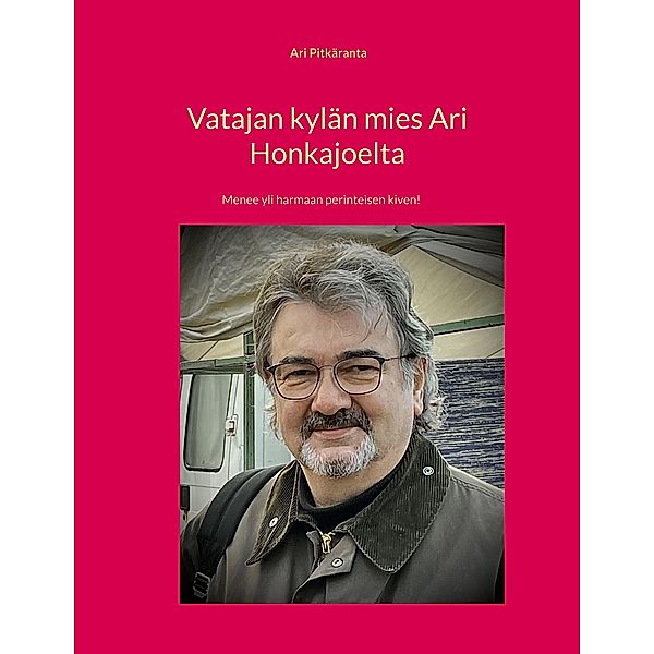 Vatajan kylän mies Ari Honkajoelta, Ari Kalevi Pitkäranta