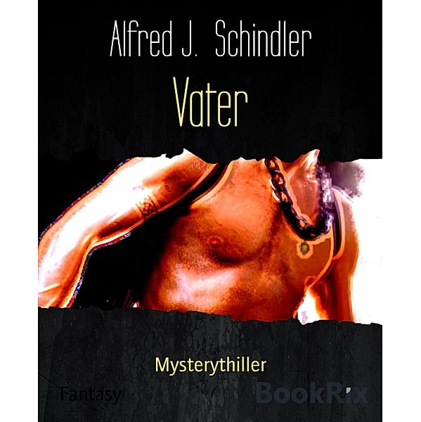 Vater, Alfred J. Schindler