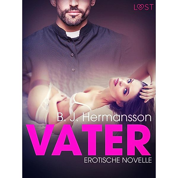 Vater: Erotische Novelle / LUST, B. J. Hermansson