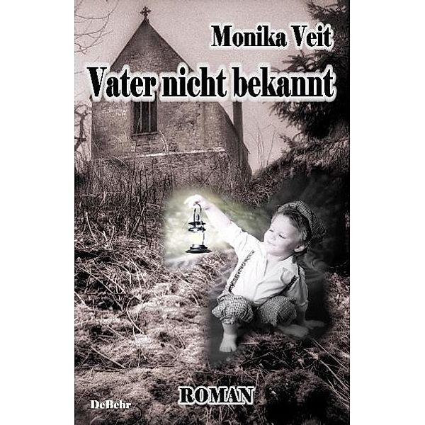 Vater nicht bekannt - Historischer Roman, Monika Veit