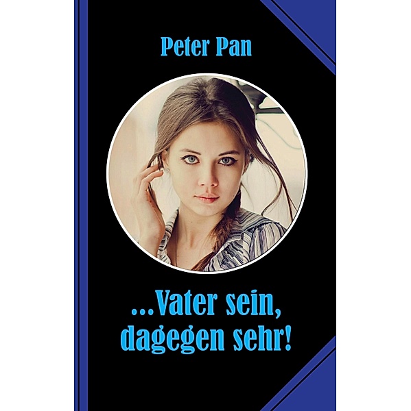 ...Vater sein, dagegen sehr!, Peter Pan