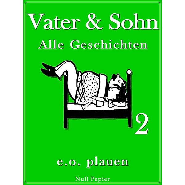 Vater & Sohn - Band 2 / Vater und Sohn bei Null Papier Bd.2, Erich Ohser