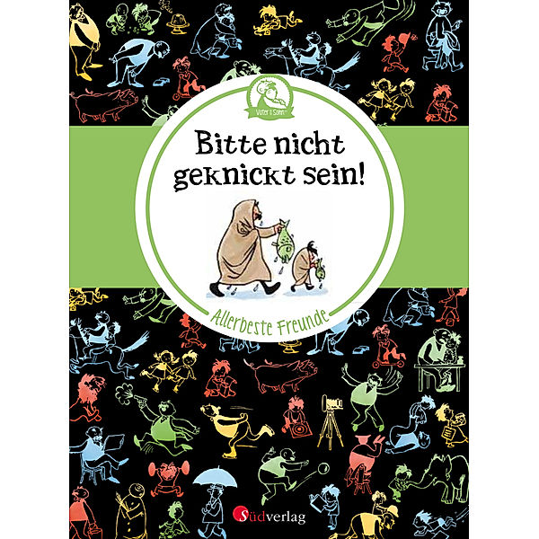 Vater und Sohn - Allerbeste Freunde: Bitte nicht geknickt sein!, E. O. Plauen