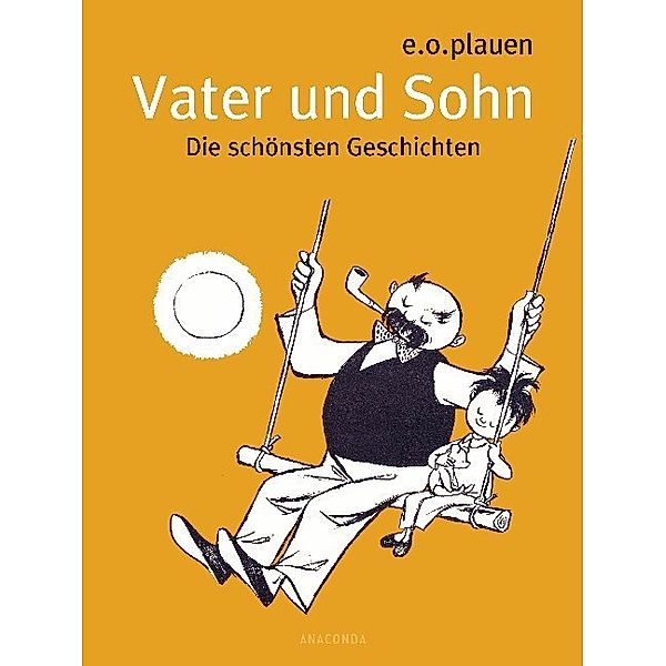 Vater und Sohn - Die schönsten Geschichten, E. O. Plauen