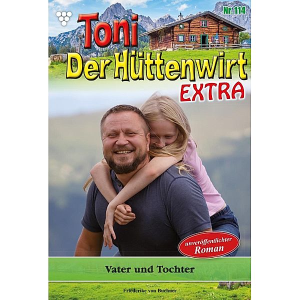 Vater und Tochter / Toni der Hüttenwirt Extra Bd.114, Friederike von Buchner