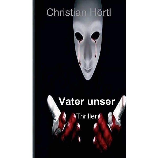 Vater unser / Vater unser Bd.1, Christian Hörtl