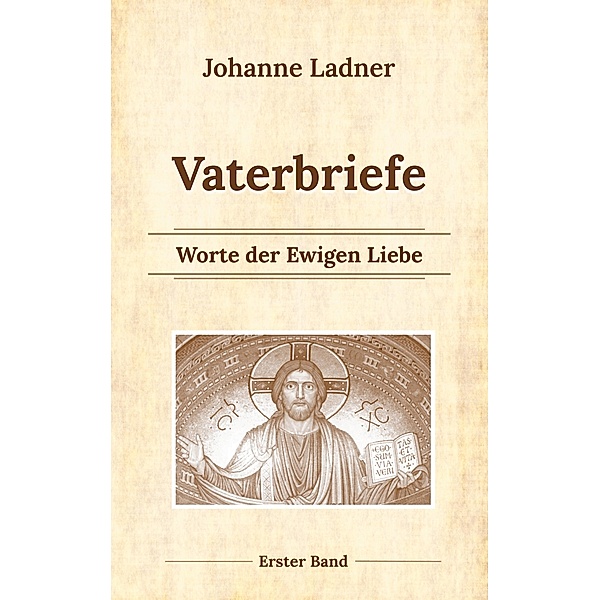 Vaterbriefe - Worte de Ewigen Liebe, Johanne Ladner