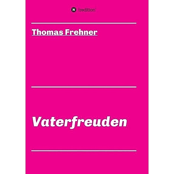 Vaterfreuden, Thomas Frehner