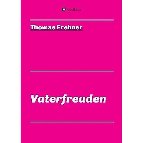 Vaterfreuden, Thomas Frehner