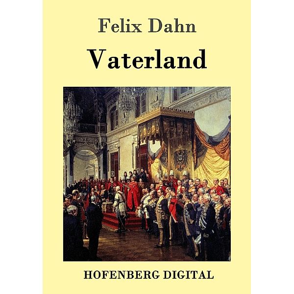 Vaterland, Felix Dahn