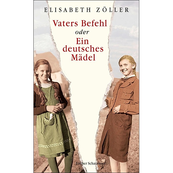 Vaters Befehl oder Ein deutsches Mädel / Fischer Schatzinsel Hardcover, Elisabeth Zöller