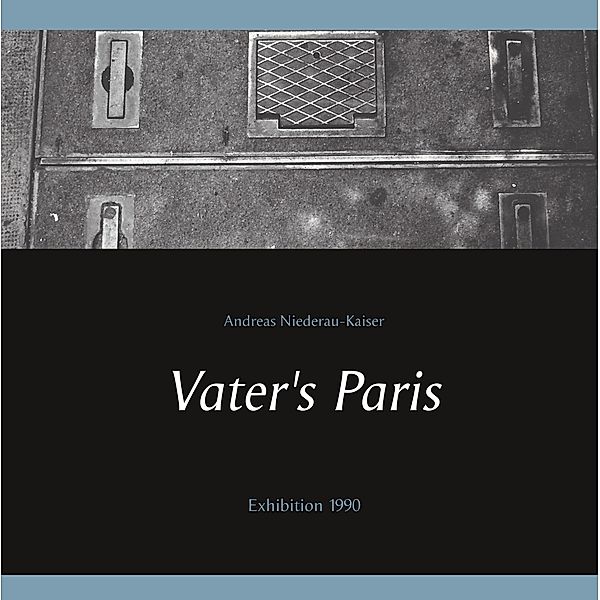 Vater's Paris / Exhibition Bd.1990, Andreas Niederau-Kaiser