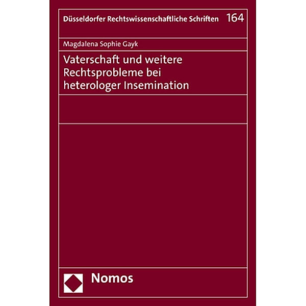 Vaterschaft und weitere Rechtsprobleme bei heterologer Insemination, Magdalena Sophie Gayk