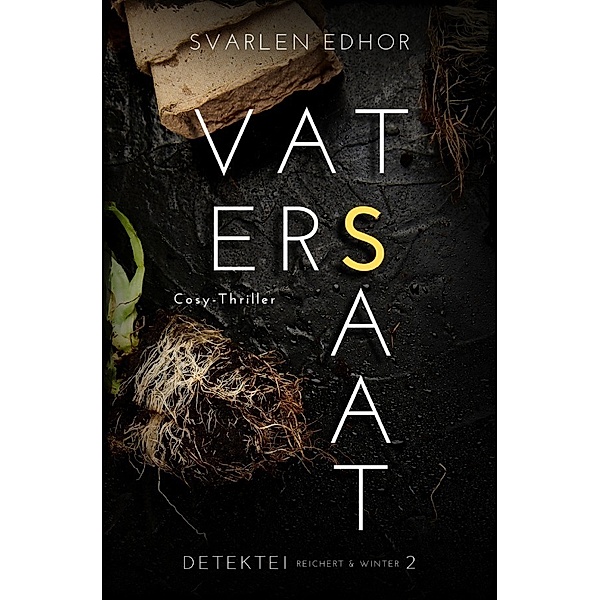 VATERSSAAT: Kriminalroman - Detektei Reichert und Winter - Band 2, Svarlen Edhor