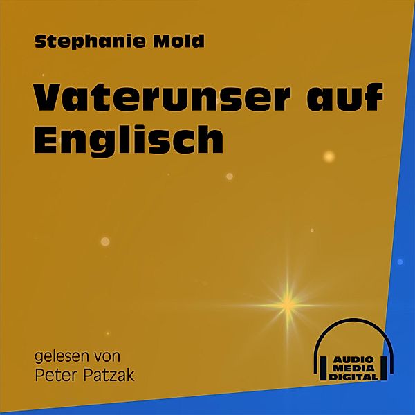 Vaterunser auf Englisch, Stephanie Mold