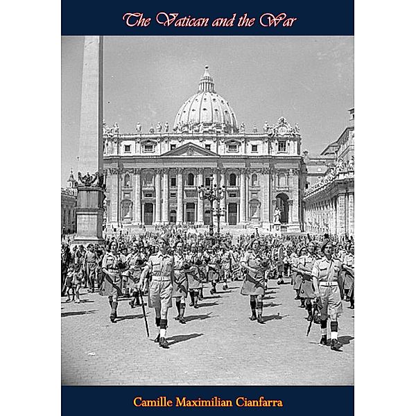 Vatican and the War, Camille Maximilian Cianfarra