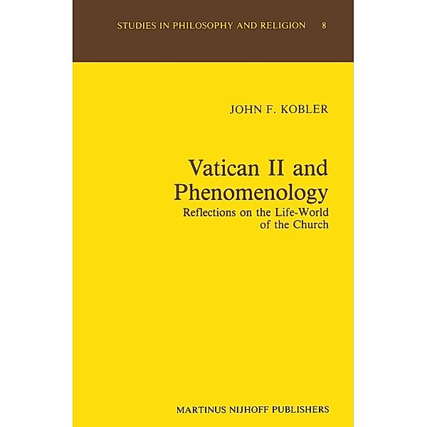 Vatican II and Phenomenology / Studies in Philosophy and Religion Bd.8, J. F. Kobler