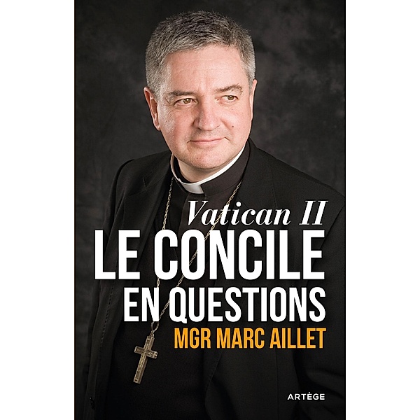 Vatican II: le Concile en questions, Mgr Marc Aillet