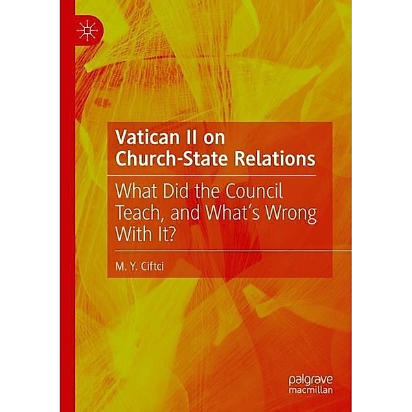 Vatican II on Church-State Relations, M. Y. Ciftci