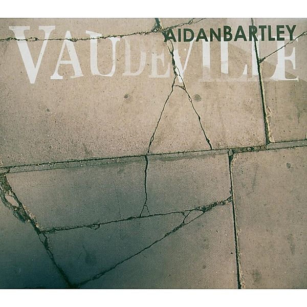 Vaudeville, Aidan Bartley