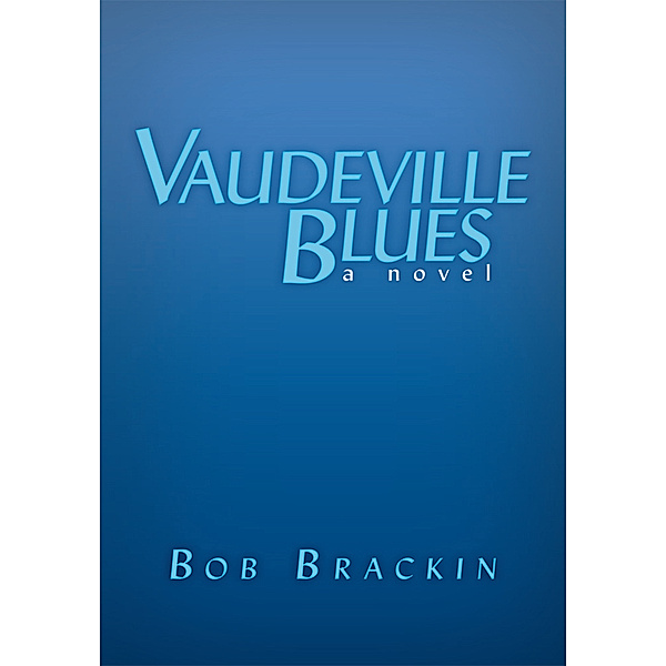 Vaudeville Blues, Bob Brackin