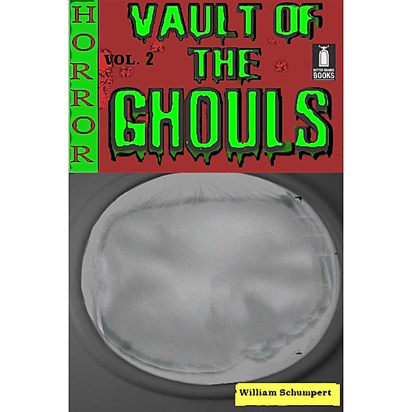 Vault of the Ghouls Volume 2 / Vault of the Ghouls, William Schumpert