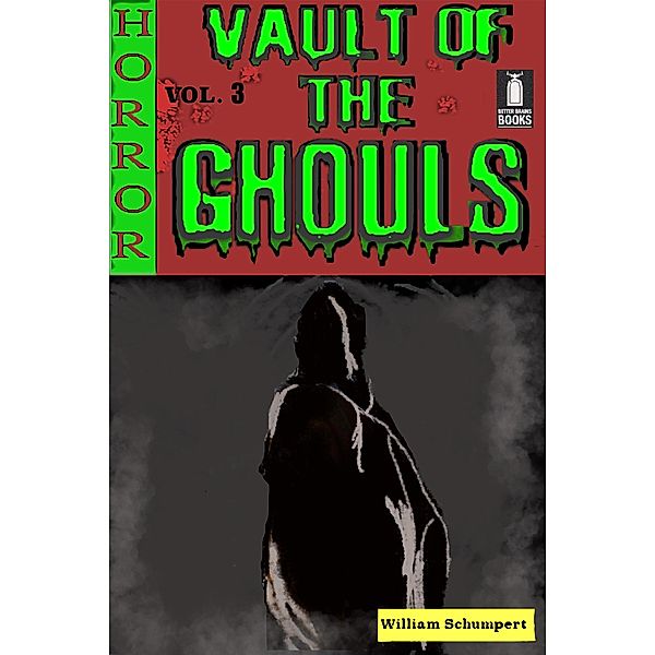 Vault of the Ghouls Volume 3 / Vault of the Ghouls, William Schumpert