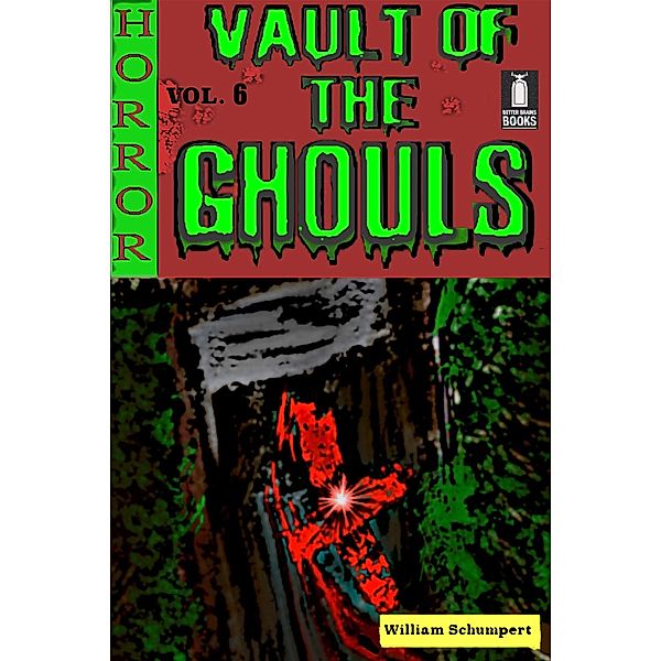 Vault of the Ghouls Volume 6 / Vault of the Ghouls, William Schumpert
