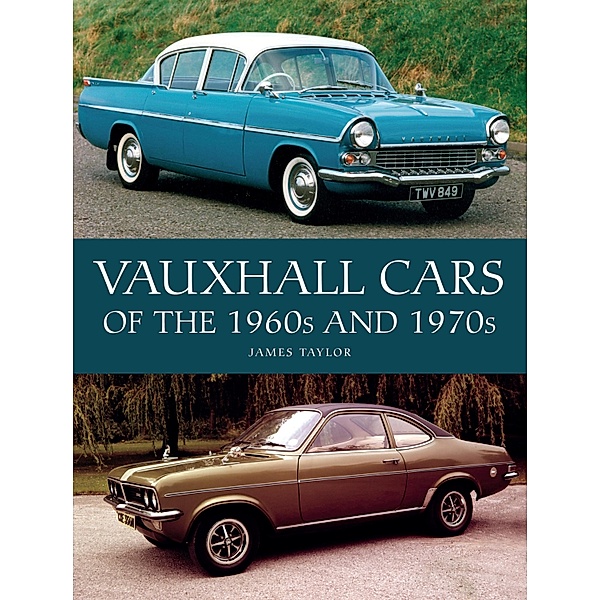 Vauxhall Cars of the 1960s and 1970s, James Taylor