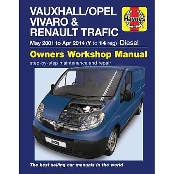 Vauxhall/Opel Vivaro & Renault Trafic Diesel May 01 to Apr 14 (Y to 14 reg) Haynes Repair Manual, Haynes Publishing